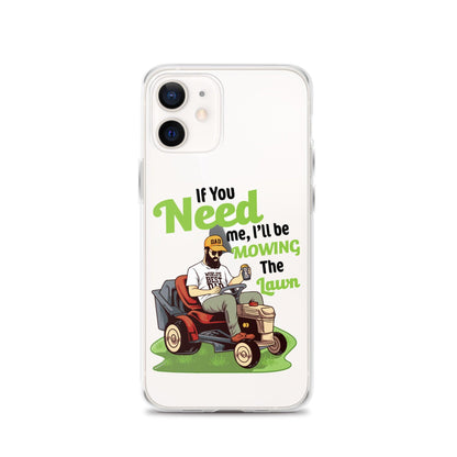 "If You Need Me I'll Be Mowing The Lawn" Clear Case for iPhone® - Gizmo Graphic Works