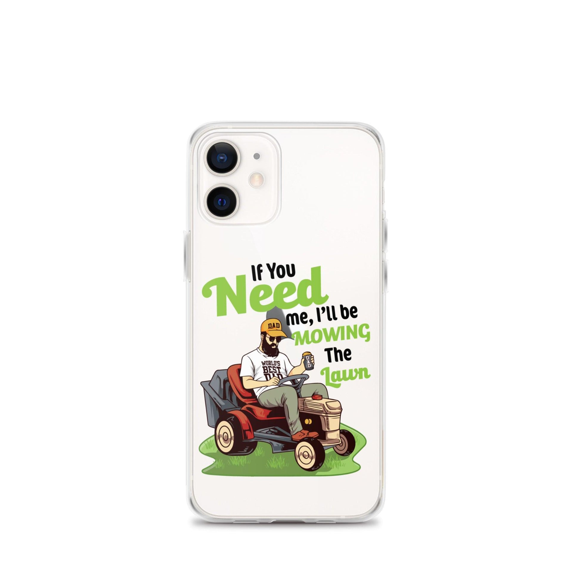 "If You Need Me I'll Be Mowing The Lawn" Clear Case for iPhone® - Gizmo Graphic Works