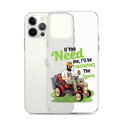 "If You Need Me I'll Be Mowing The Lawn" Clear Case for iPhone® - Gizmo Graphic Works