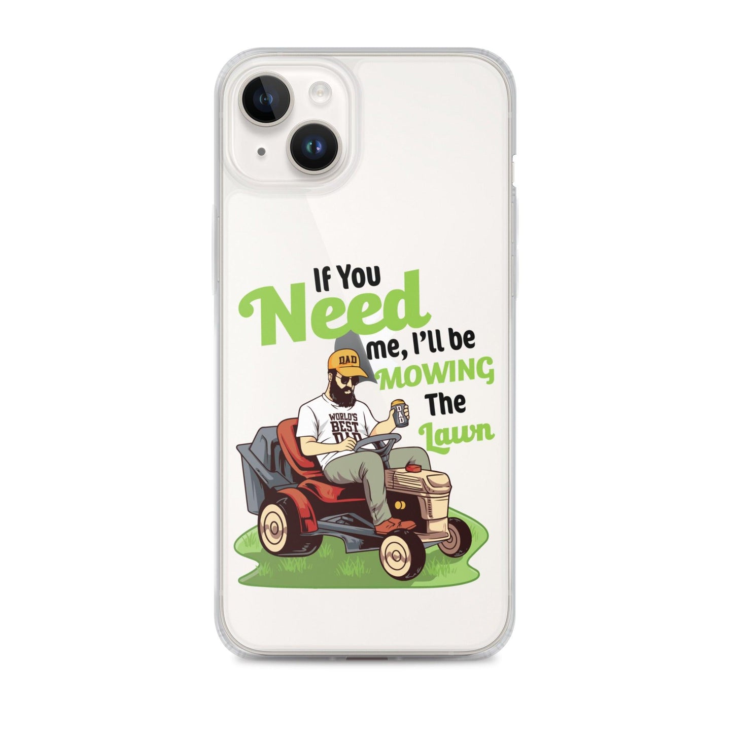 "If You Need Me I'll Be Mowing The Lawn" Clear Case for iPhone® - Gizmo Graphic Works