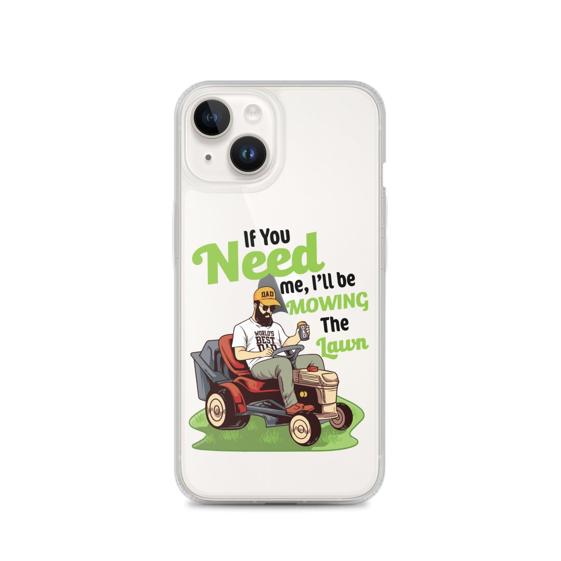 "If You Need Me I'll Be Mowing The Lawn" Clear Case for iPhone® - Gizmo Graphic Works