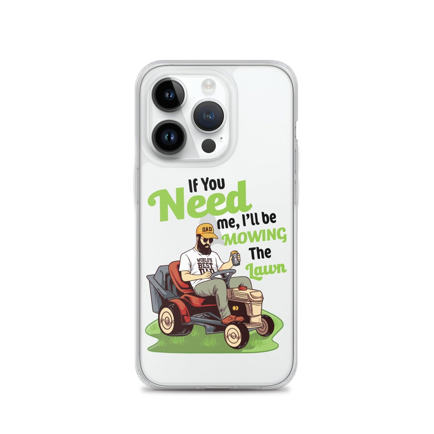 "If You Need Me I'll Be Mowing The Lawn" Clear Case for iPhone® - Gizmo Graphic Works