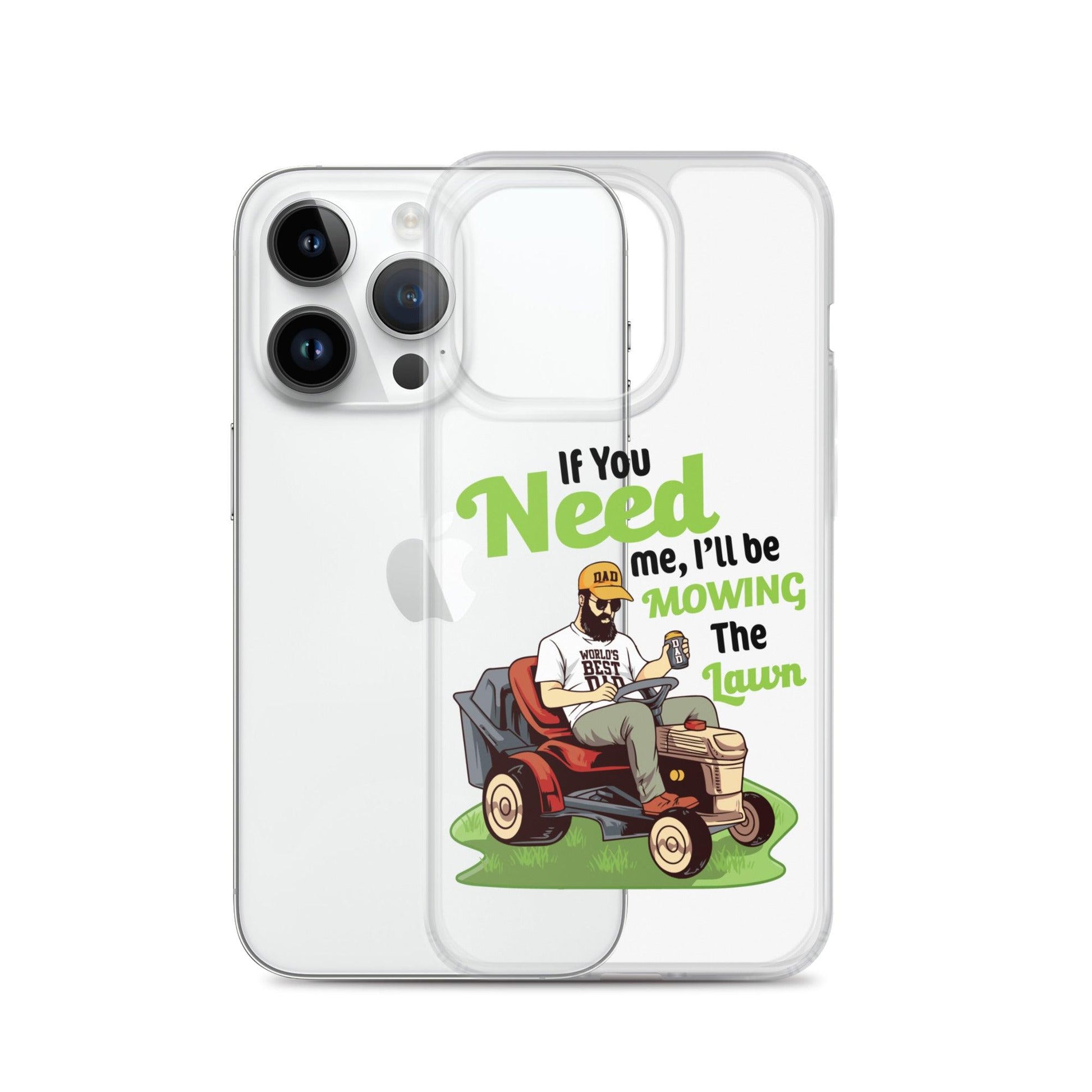 "If You Need Me I'll Be Mowing The Lawn" Clear Case for iPhone® - Gizmo Graphic Works