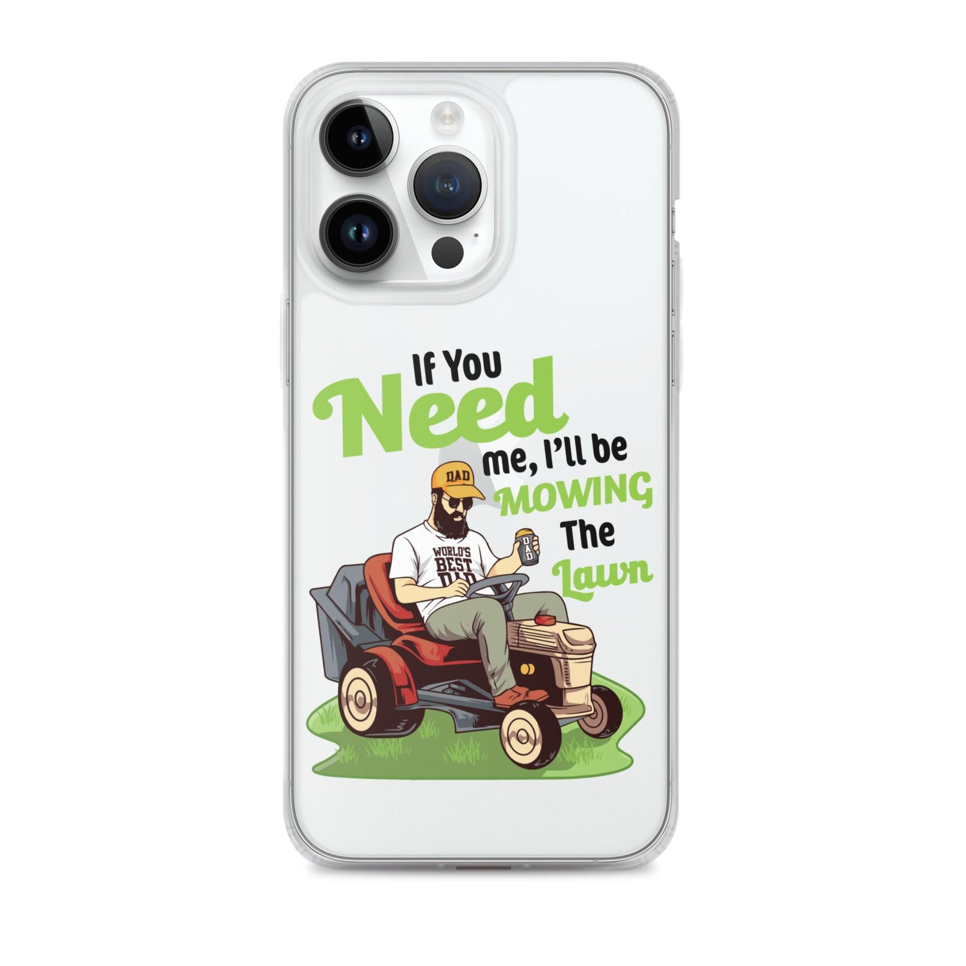 "If You Need Me I'll Be Mowing The Lawn" Clear Case for iPhone® - Gizmo Graphic Works