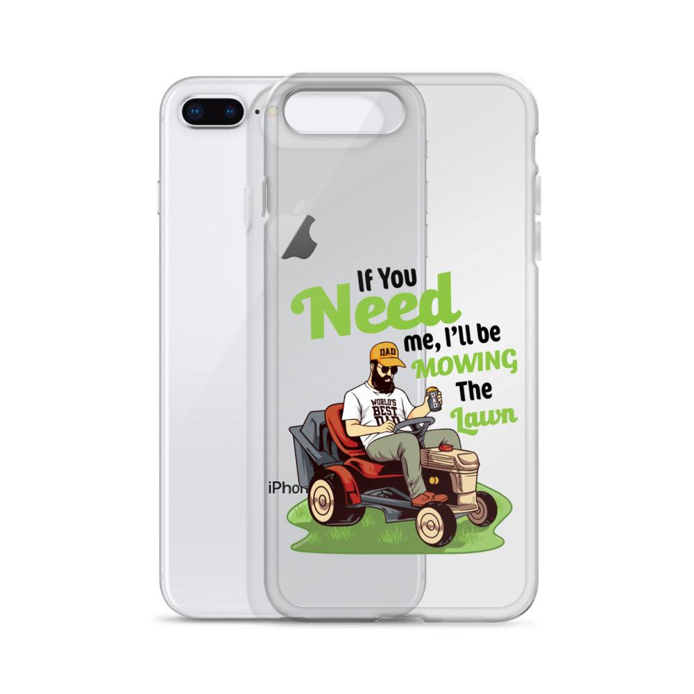 "If You Need Me I'll Be Mowing The Lawn" Clear Case for iPhone® - Gizmo Graphic Works