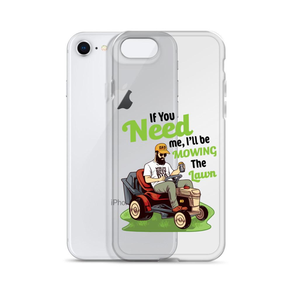 "If You Need Me I'll Be Mowing The Lawn" Clear Case for iPhone® - Gizmo Graphic Works