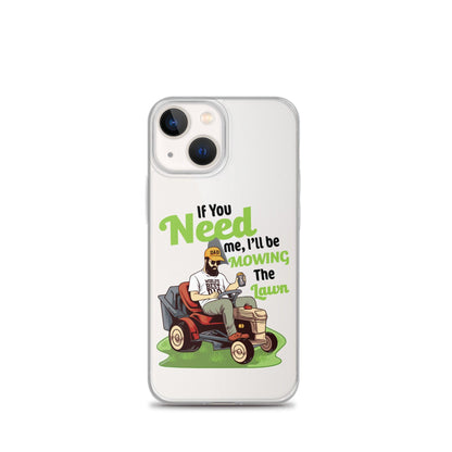 "If You Need Me I'll Be Mowing The Lawn" Clear Case for iPhone® - Gizmo Graphic Works