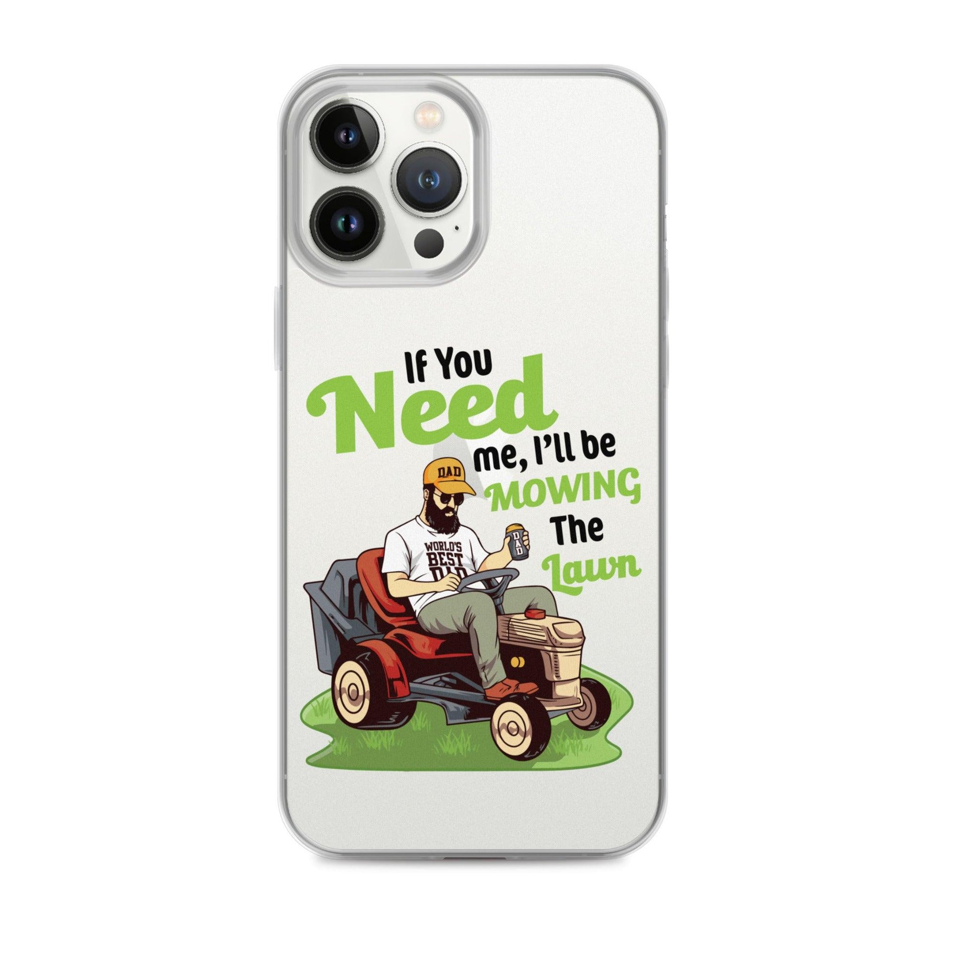 "If You Need Me I'll Be Mowing The Lawn" Clear Case for iPhone® - Gizmo Graphic Works