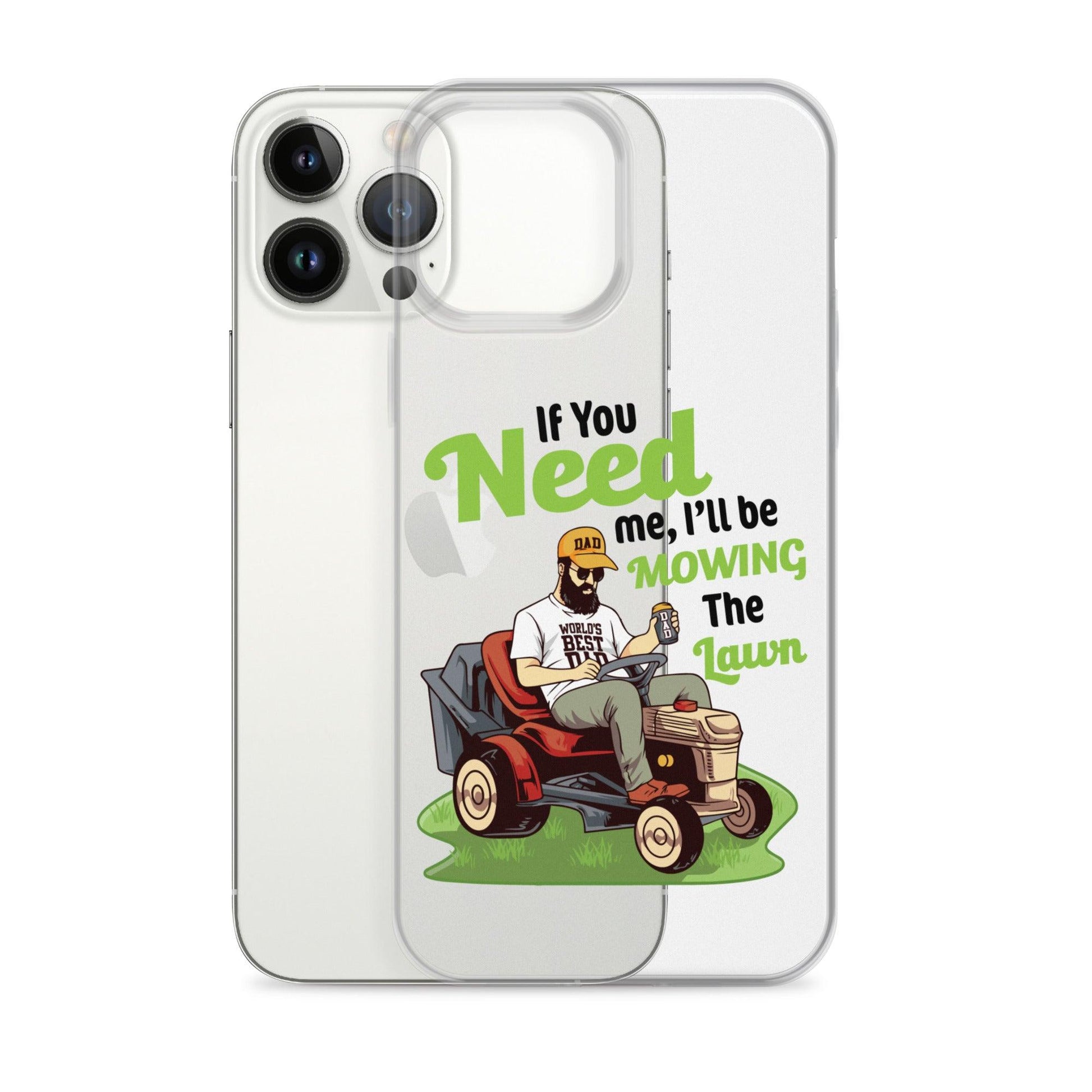 "If You Need Me I'll Be Mowing The Lawn" Clear Case for iPhone® - Gizmo Graphic Works