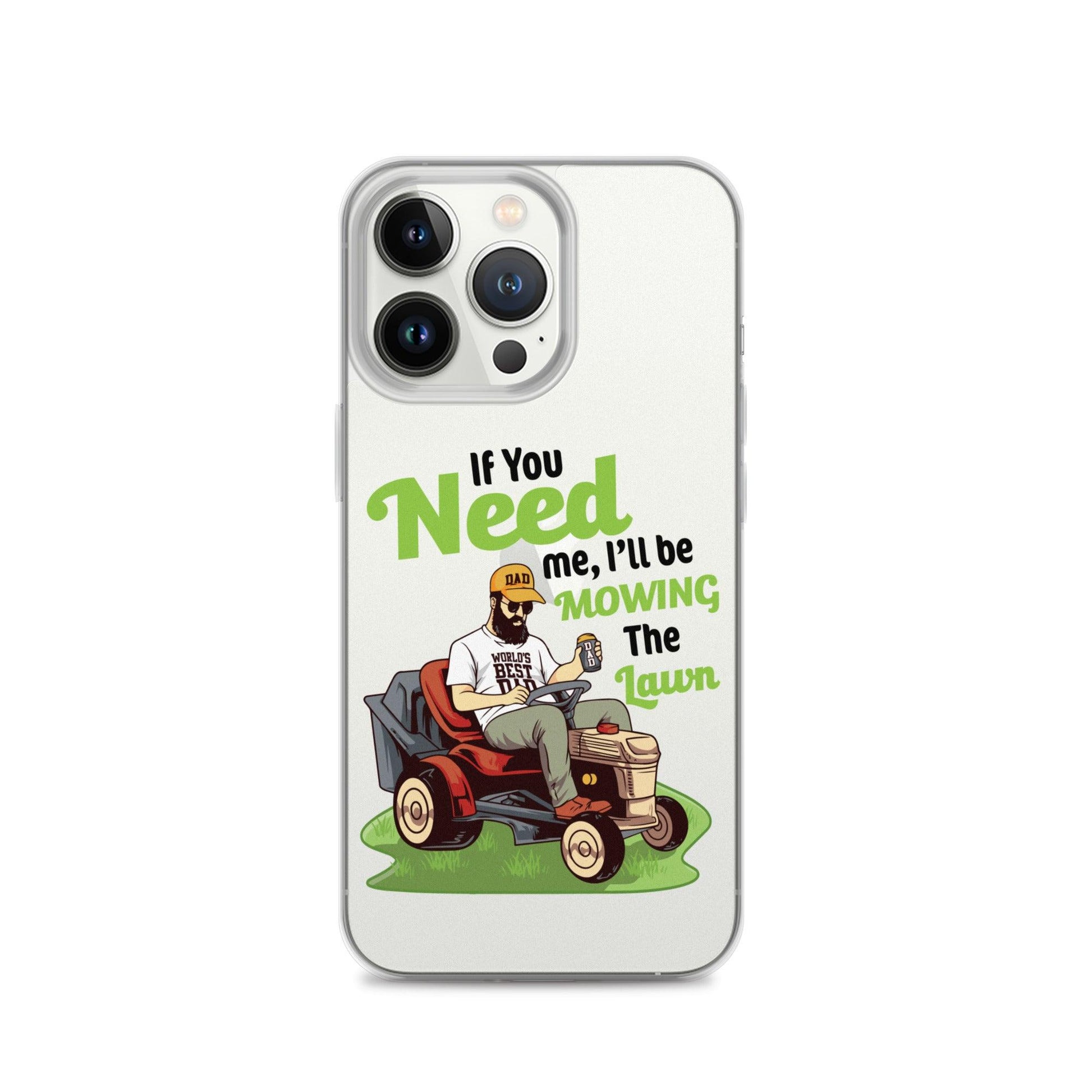 "If You Need Me I'll Be Mowing The Lawn" Clear Case for iPhone® - Gizmo Graphic Works