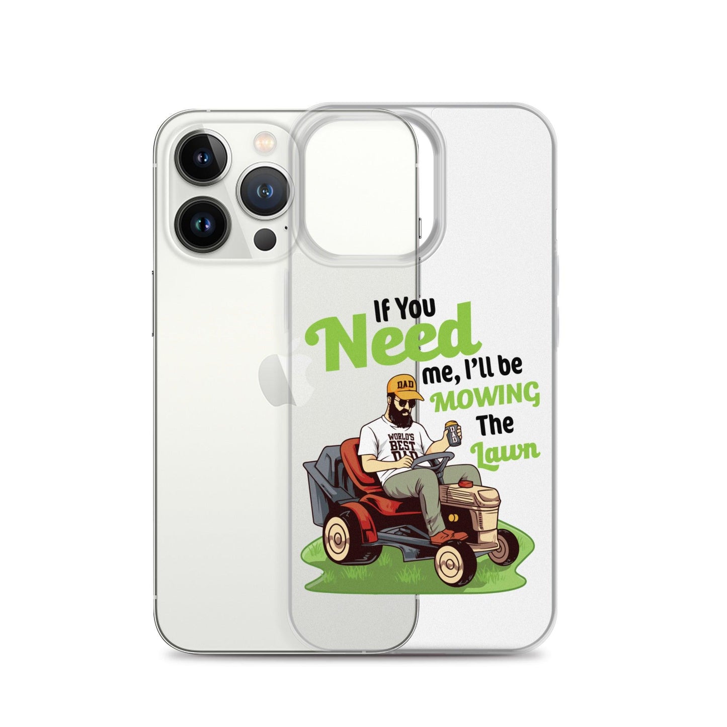 "If You Need Me I'll Be Mowing The Lawn" Clear Case for iPhone® - Gizmo Graphic Works