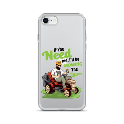 "If You Need Me I'll Be Mowing The Lawn" Clear Case for iPhone® - Gizmo Graphic Works