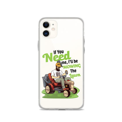 "If You Need Me I'll Be Mowing The Lawn" Clear Case for iPhone® - Gizmo Graphic Works