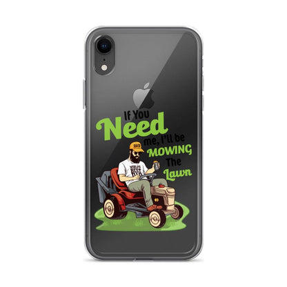 "If You Need Me I'll Be Mowing The Lawn" Clear Case for iPhone® - Gizmo Graphic Works