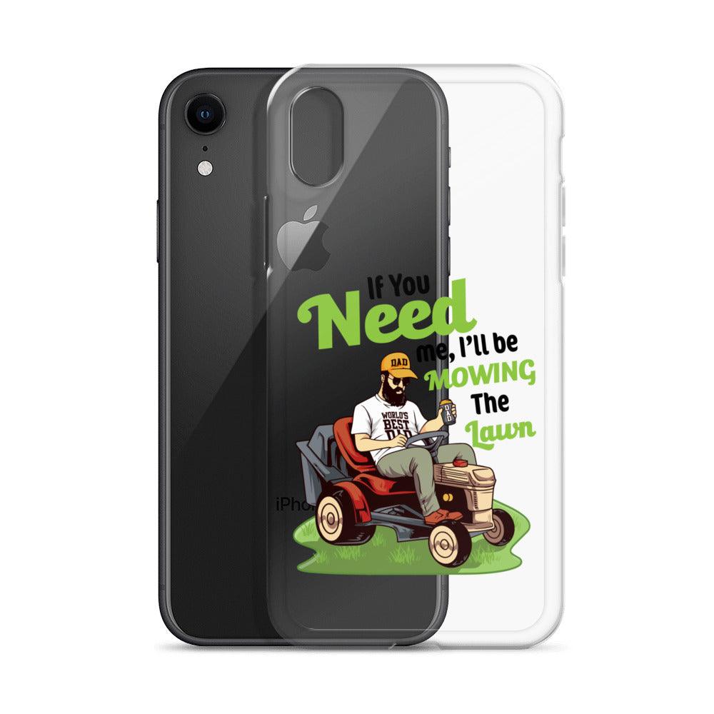 "If You Need Me I'll Be Mowing The Lawn" Clear Case for iPhone® - Gizmo Graphic Works