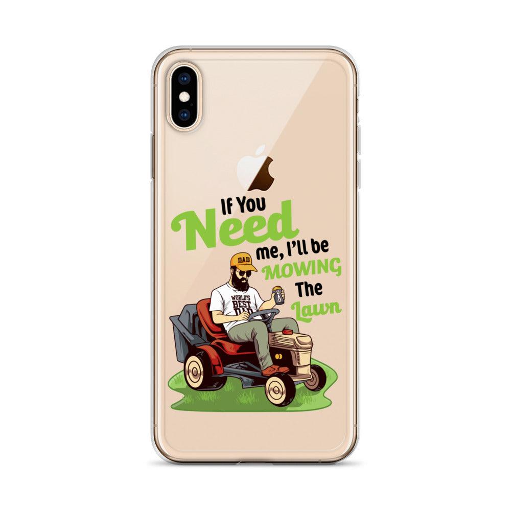 "If You Need Me I'll Be Mowing The Lawn" Clear Case for iPhone® - Gizmo Graphic Works