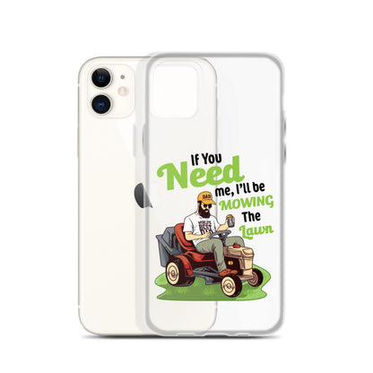 "If You Need Me I'll Be Mowing The Lawn" Clear Case for iPhone® - Gizmo Graphic Works