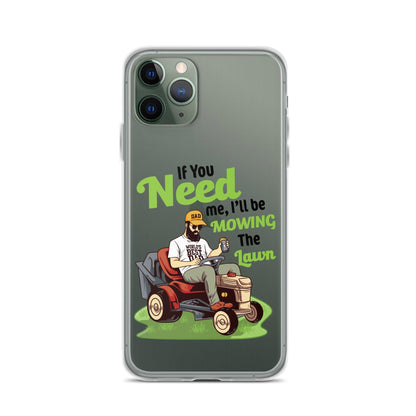 "If You Need Me I'll Be Mowing The Lawn" Clear Case for iPhone® - Gizmo Graphic Works