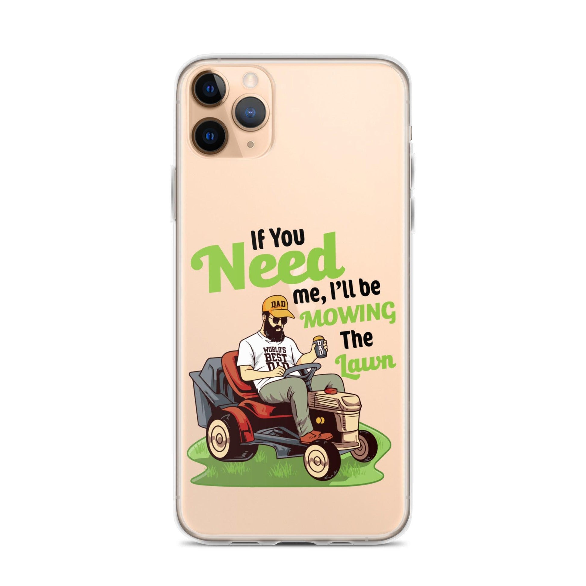 "If You Need Me I'll Be Mowing The Lawn" Clear Case for iPhone® - Gizmo Graphic Works