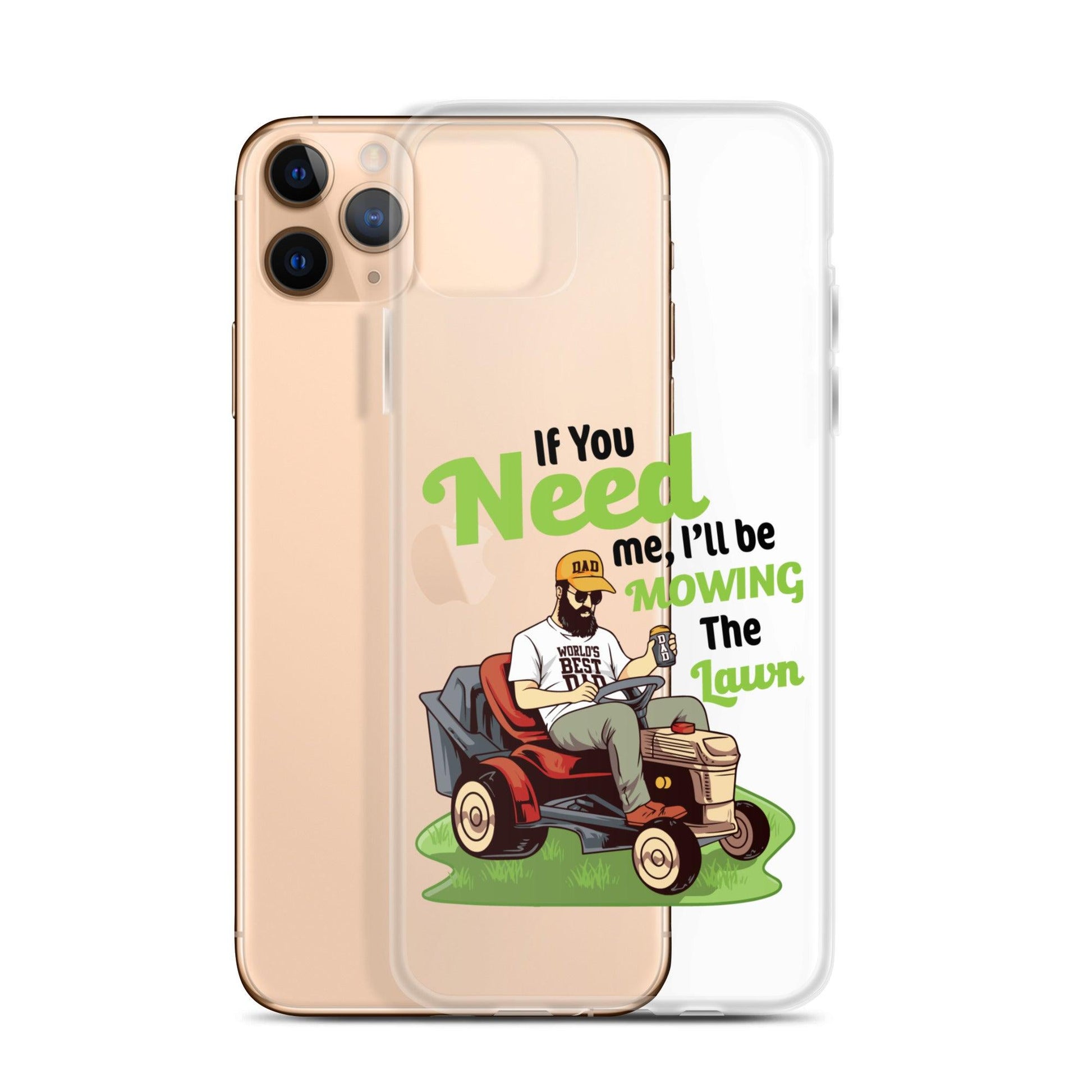 "If You Need Me I'll Be Mowing The Lawn" Clear Case for iPhone® - Gizmo Graphic Works