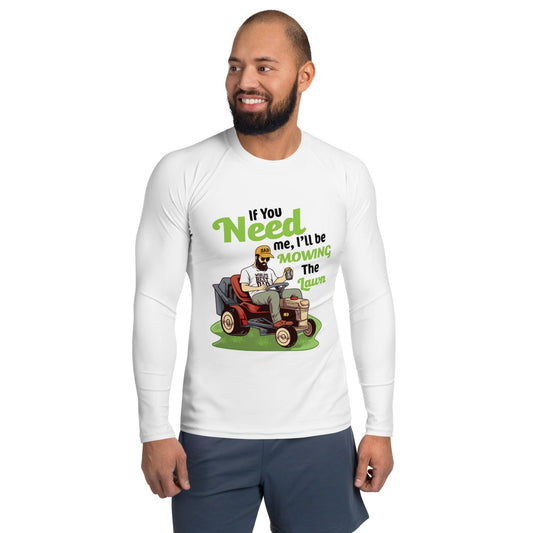 "If You Need Me I'll Be Mowing the Lawn" Men's Rash Guard - Gizmo Graphic Works