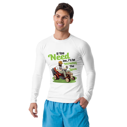 "If You Need Me I'll Be Mowing the Lawn" Men's Rash Guard - Gizmo Graphic Works